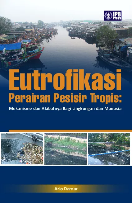 Eutrofikasi Perairan Pesisir Tropis : Mekanisme dan Akibatnya Bagi Lingkungan dan Manusia