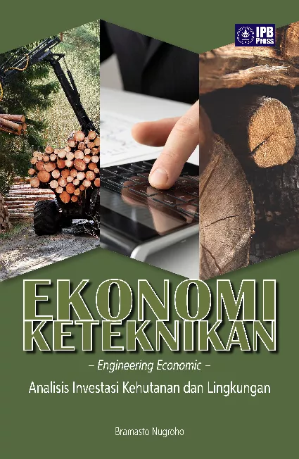 Ekonomi Keteknikan (Engineering Economic): Analisis Investasi Kehutanan dan Lingkungan