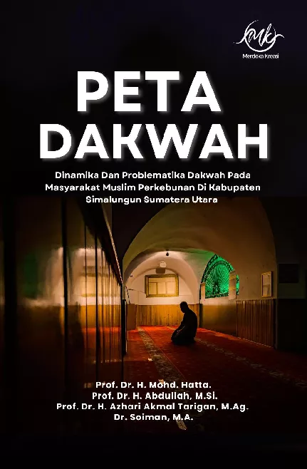 Peta dakwah : dinamika dan problematika dakwah pada masyarakat muslim perkebunan di Kabupaten Simalungun Sumatera Utara