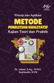 Prinsip dan aplikasi metode penelitian kualitatif : kajian teori dan praktik