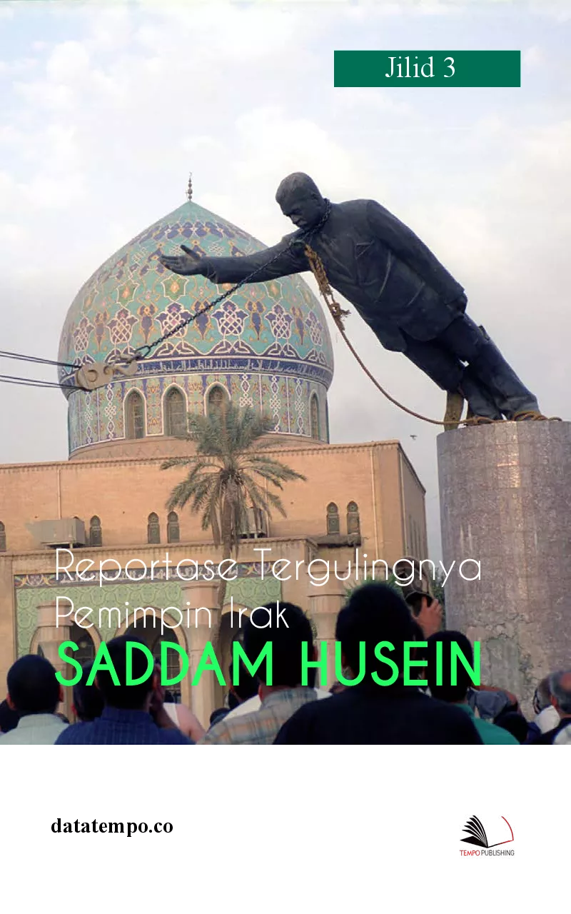Reportase tergulingnya pemimpin Irak, Saddam Husein jilid iii