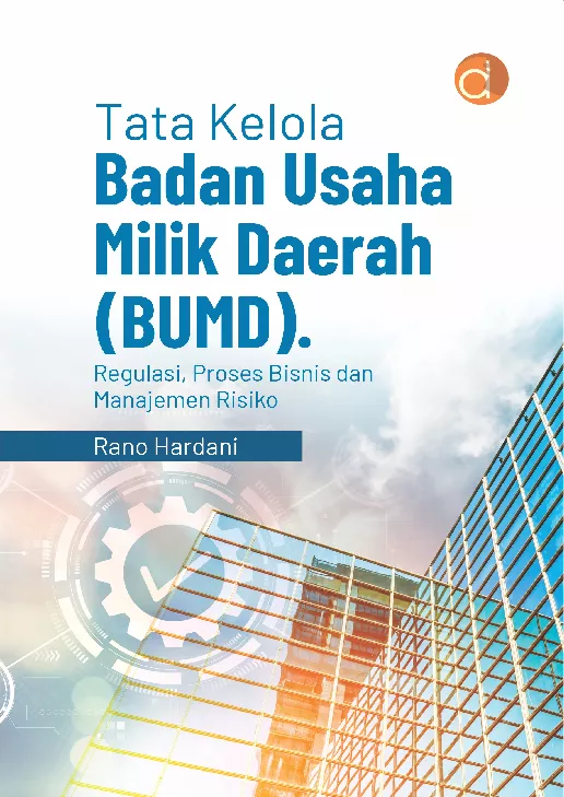 Tata Kelola Badan Usaha Milik Daerah (BUMD). Regulasi, Proses Bisnis, Dan Manajemen Resiko
