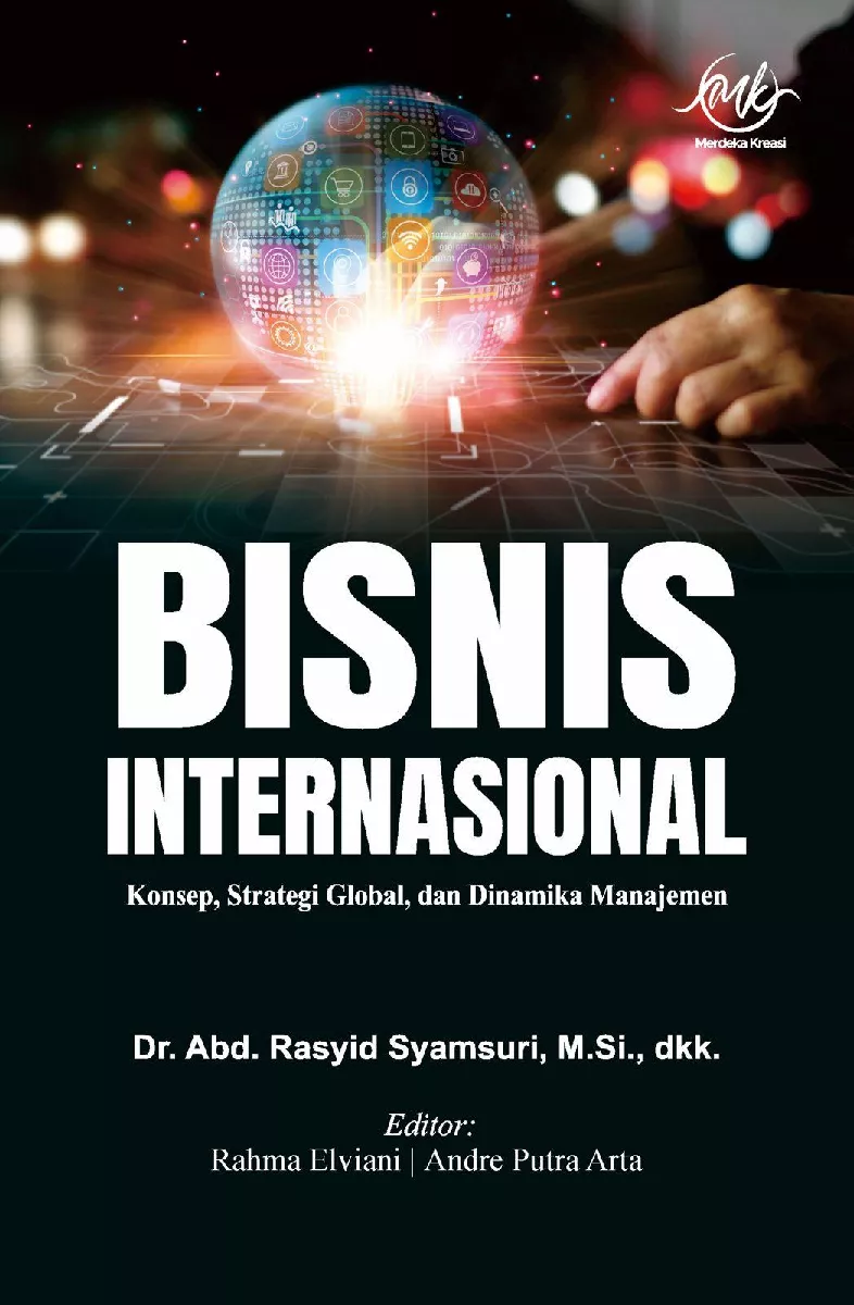 Bisnis Internasional : Konsep, Strategi Global, Dan Dinamika Manajemen