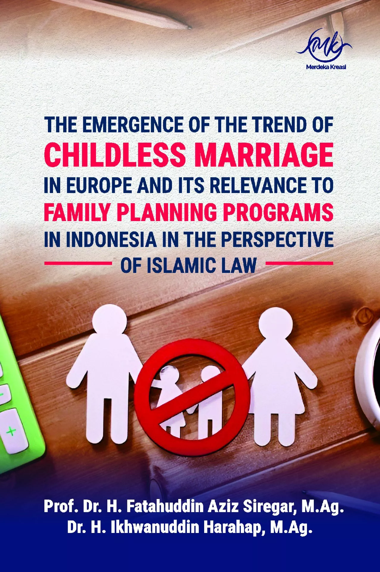 The emergence of the trend of childless marriage in Europe and its relevance to family planning programs in Indonesia in the perspective of Islamic law