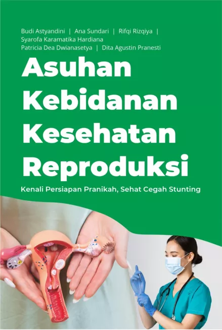 Asuhan Kebidanan Kesehatan Reproduksi : Kenali Persiapan Pranikah, Sehat Cegah Stunting