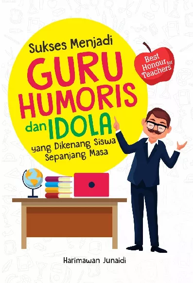 Sukses Menjadi Guru Humoris dan Idola yang Dikenang Siswa Sepanjang Masa