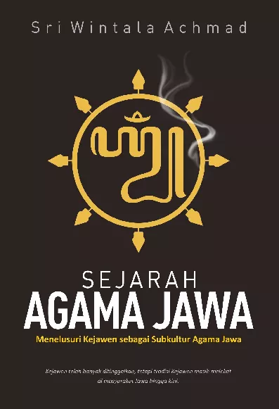 Sejarah Agama Jawa: Menelusuri Kejawen Sebagai Subkultur Agama Jawa