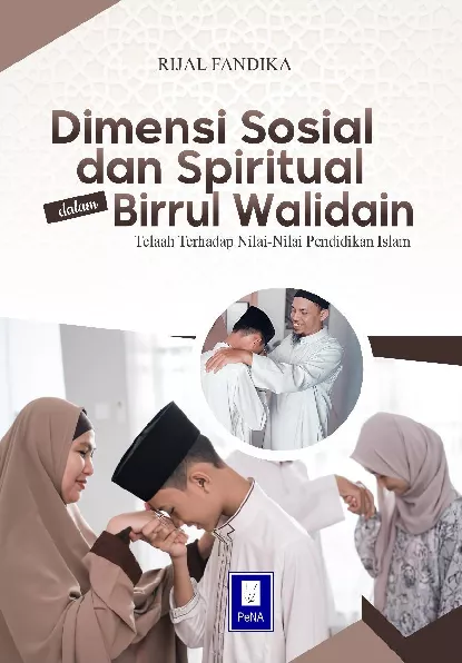 Dimensi Sosial dan Spiritual dalam Birrul Walidain Telaah Terhadap Nilai-Nilai Pendidikan Islam