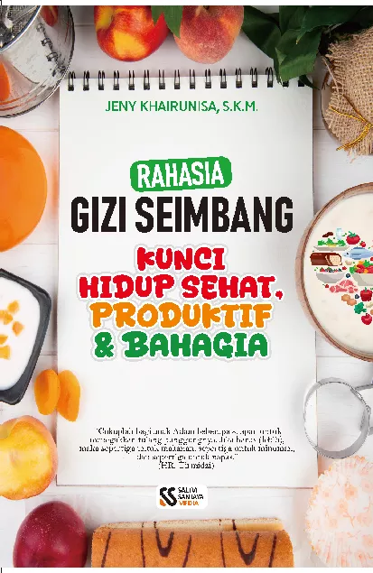 Rahasia gizi seimbang : kunci hidup sehat, produktif dan bahagia