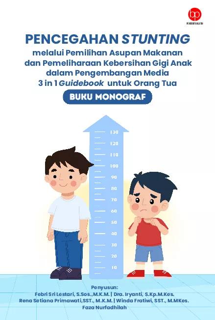 PENCEGAHAN STUNTING: Melalui Pemilihan Asupan Makanan dan Pemeliharaan Kebersihan Gigi Anak dalam Pengembangan Media 3 in 1 Guidebook untuk Orang Tua