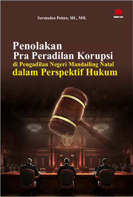 Penolakan Pra Peradilan Korupsi di Pengadilan Negeri Mandailing Natal dalam Perspektif Hukum