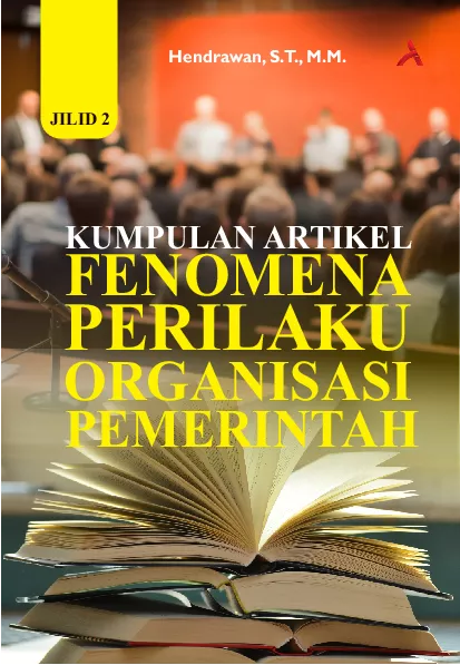 Kumpulan Artikel Fenomena Perilaku Organisasi Pemerintah Jilid 2