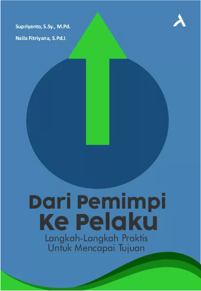 Dari Pemimpi Ke Pelaku : Langkah-Langkah PraktisUntuk Mencapai Tujuan