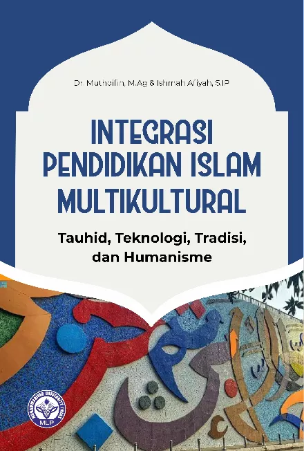 Integrasi Pendidikan Islam Multikultural Tauhid, Teknologi, Tradisi, dan Humanisme