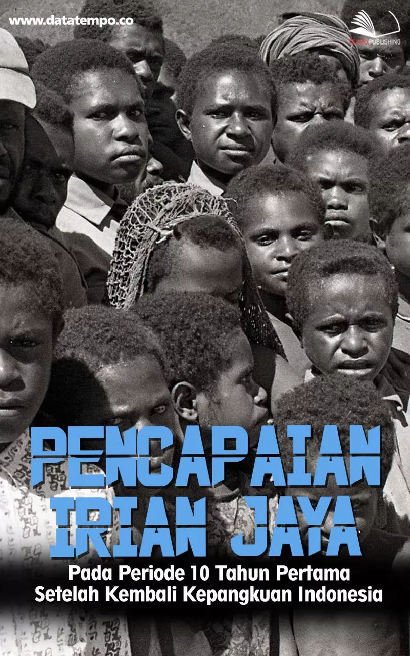 Pencapaian Irian Jaya Pada Periode 10 Tahun Pertama Setelah Kembali Kepangkuan Indonesia