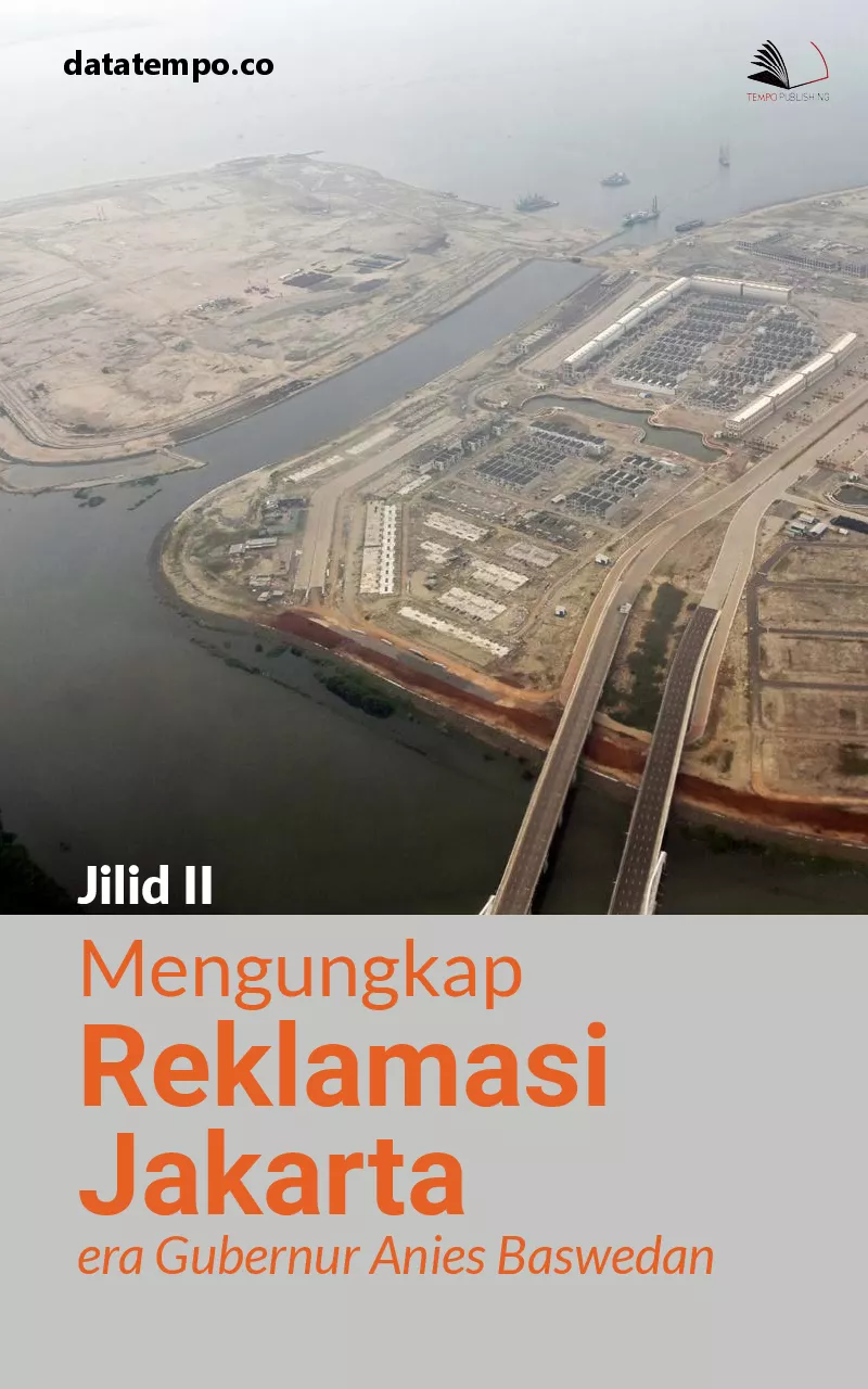 Mengungkap reklamasi Jakarta era Gubernur Anies Baswedan jilid ii