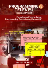 Programming Televisi Teori dan Praktik Pendekatan Praktis dalam Programming Televisi yang Kompetitif