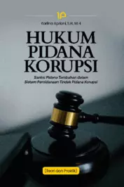 Hukum pidana korupsi : sanksi pidana tambahan dalam sistem pemidanaan tindak pidana korupsi teori dan praktik