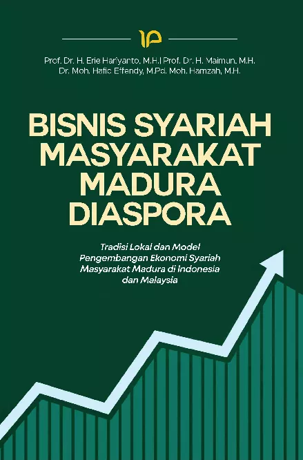 Bisnis syariah masyarakat Madura Diaspora : tradisi lokal dan model pengembangan ekonomi syariah masyarakat Madura di Indonesia dan Malaysia