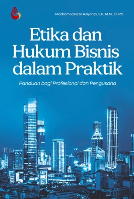 Etika dan Hukum Bisnis dalam Praktik