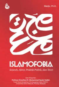 Islamofobia : Sejarah, Aktor, Praktik Politik, dan Teori