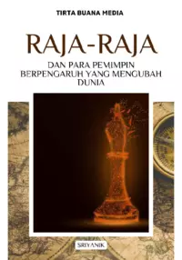 Raja-Raja dan Para Pemimpin Berpengaruh yang Mengubah Dunia