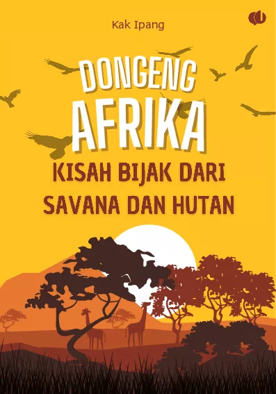 Dongeng Afrika: Kisah Bijak dari Savana dan Hutan