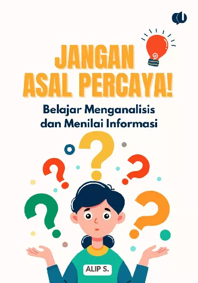 Jangan Asal Percaya! Belajar Menganalisis dan Menilai Informasi