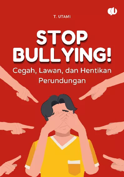 Stop Bullying: Cegah, Lawan, dan Hentikan Perundungan