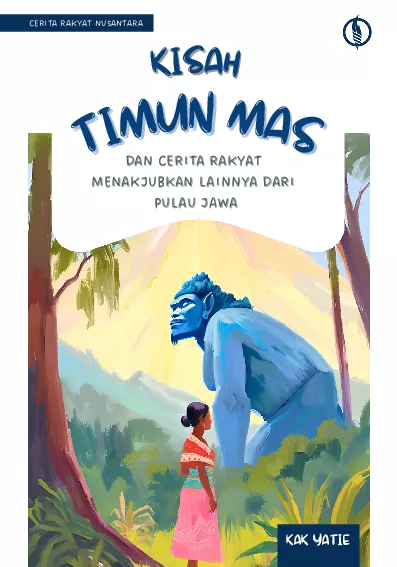 Kisah Timun Mas dan Cerita Rakyat Menakjubkan Lainnya dari Pulau Jawa
