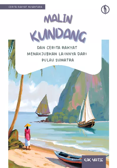Malin Kundang dan Cerita Rakyat Menakjubkan Lainnya dari Pulau Sumatra