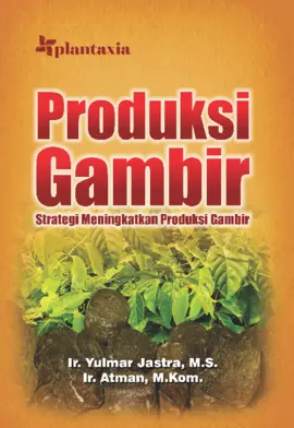 Produksi Gambir; Strategi Meningkatkan Produksi Gambir