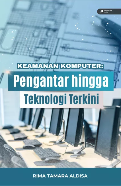 Keamanan Komputer: Pengantar Hingga Teknologi Terkini
