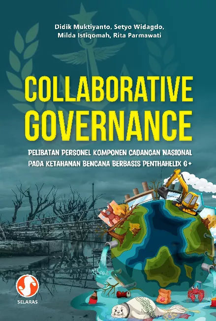 COLLABORATIVE GOVERNANCE Pelibatan Personel Komponen Cadangan Nasional pada Ketahanan Bencana Berbasis Penthahelix G+