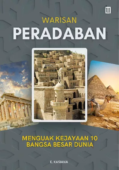 Warisan Peradaban; Menguak Kejayaan 10 Bangsa Besar Dunia