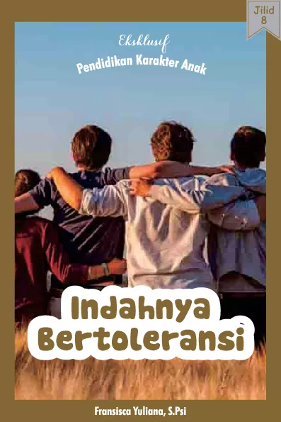 Eksklusif Pendidikan Karakter Anak Jilid VIII: Indahnya Bertoleransi