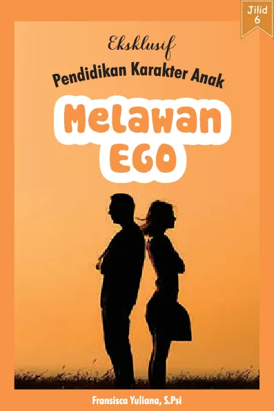 Eksklusif Pendidikan Karakter Anak Jilid VI: Melawan Ego