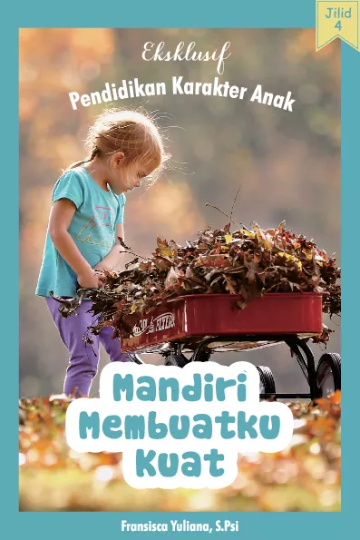 Eksklusif Pendidikan Karakter Anak Jilid IV: Mandiri Membuatku Kuat