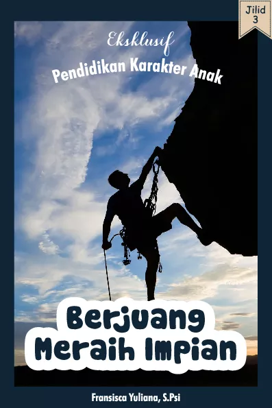 Eksklusif Pendidikan Karakter Anak Jilid III: Berjuang Meraih Mimpi