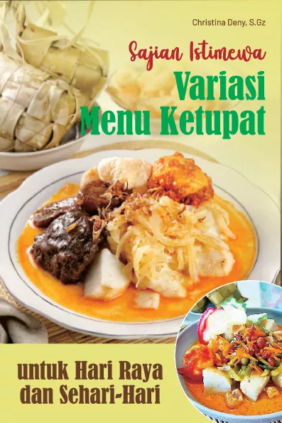 Sajian istimewa variasi menu ketupat untuk Hari Raya dan sehari-hari