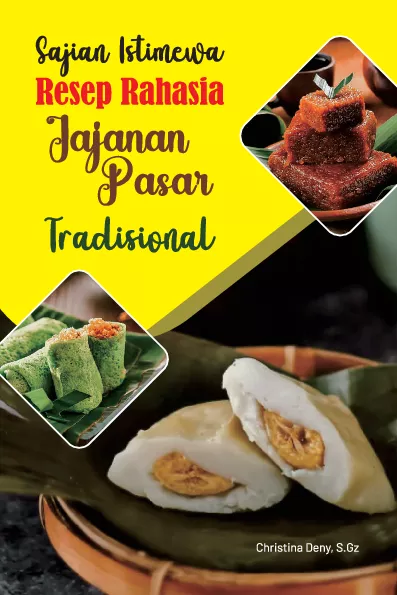 Sajian istimewa resep rahasia jajanan pasar tradisional
