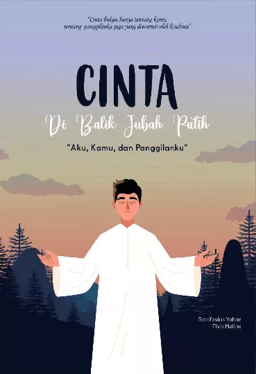 Cinta di balik jubah putih : aku, kamu, dan panggilanku