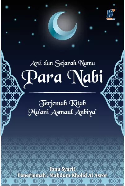 Arti dan Sejarah Nama Para Nabi Terjemah Kitab Ma’ani Asmaul Anbiya’