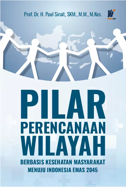 Pilar Perencanaan Wilayah Berbasis Kesehatan Masyarakat Menuju Indonesia Emas 2045