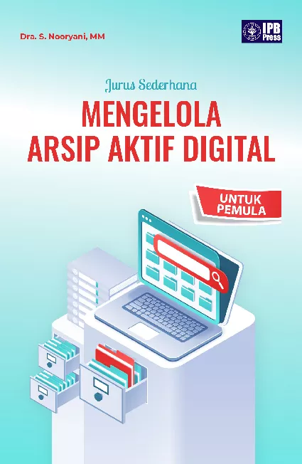 Jurus Sederhana Mengelola Arsip Aktif Digital Untuk Pemula