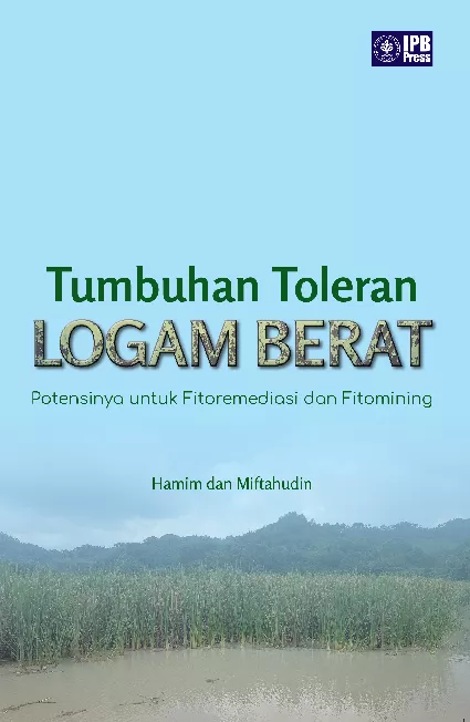 Tumbuhan Toleran Logam Berat: Potensinya untuk Fitoremediasi dan Fitomining