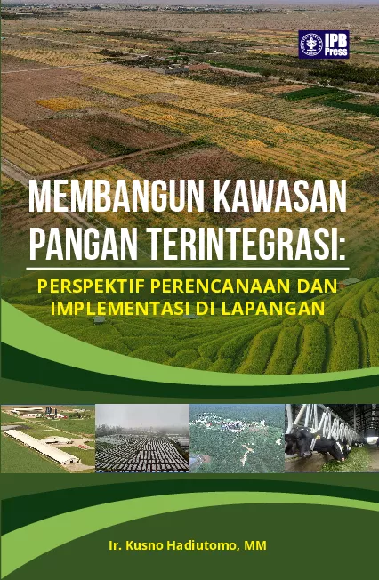 Membangun Kawasan Pangan Terintegrasi Perspektif Perencanaan Dan Implementasi di Lapangan