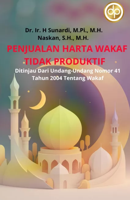 Penjualan Harta Wakaf Tidak Produktif Ditinjau Dari Undang-Undang Nomor 41 Tahun 2004 Tentang Wakaf