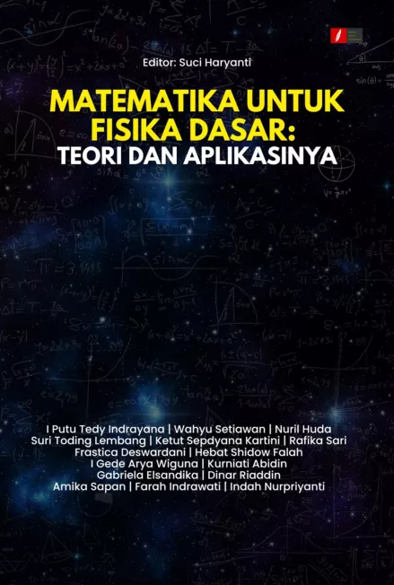 MATEMATIKA UNTUK FISIKA DASAR: TEORI DAN APLIKASINYA
