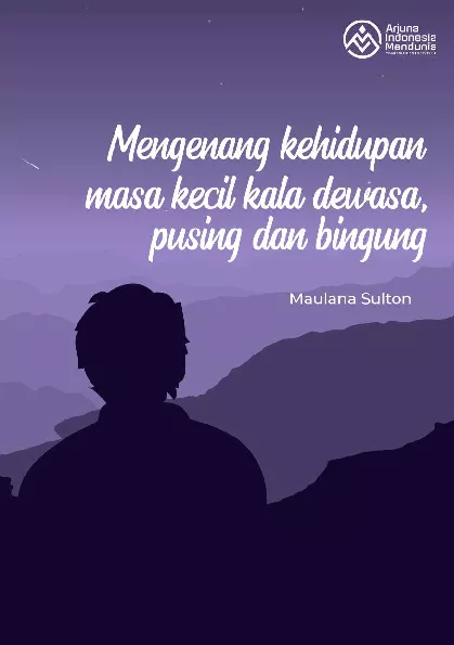 Mengenang Kehidupan Masa Kecil Kala Dewasa, Pusing dan Bingung